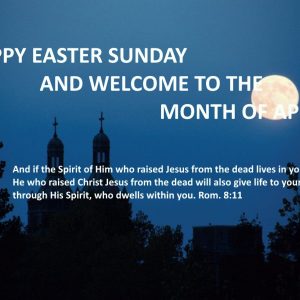 Happy Easter Sunday and welcome to the month of April 2018