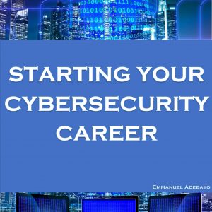 Starting your Career in Cybersecurity